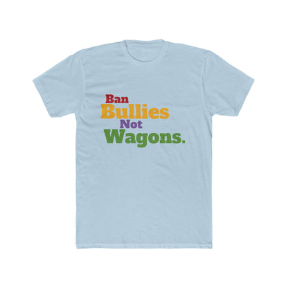 Ban Bullies Not Wagons