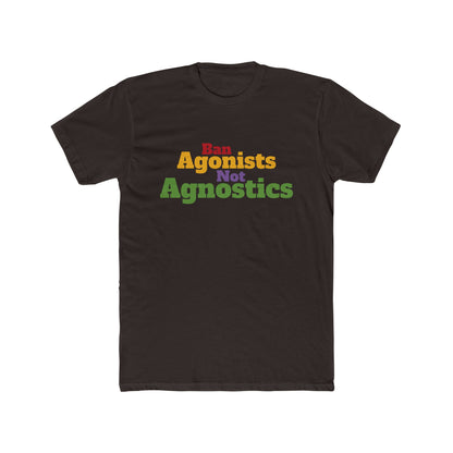 Ban Agonists Not Agnostics