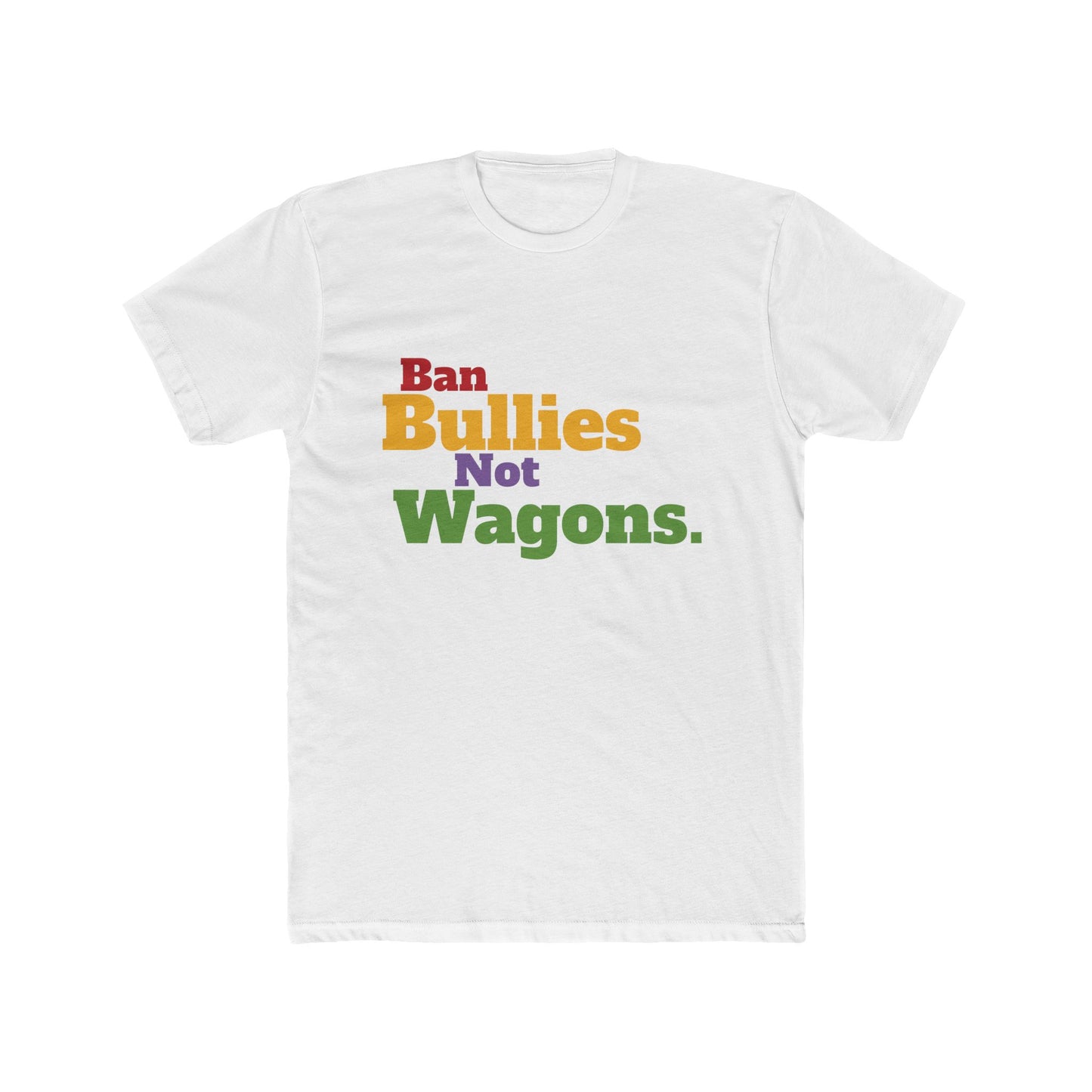 Ban Bullies Not Wagons